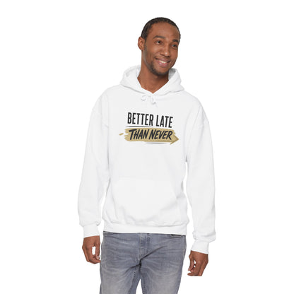 Hoodie "Better Late Than Never" Motivational Casual Pullover