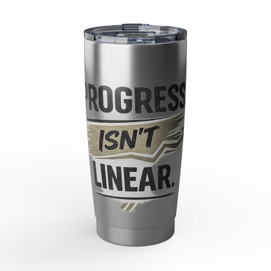Progress Isn't Linear 20oz Tumbler — Motivational Stainless Travel Cup