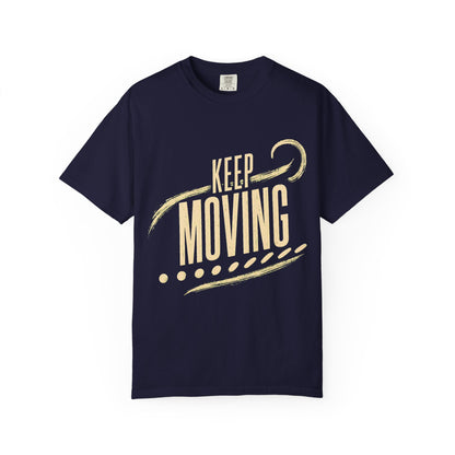 Keep Moving T-Shirt — Motivational Graphic Tee