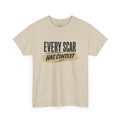 Every Scar Has Context T-Shirt — Inspirational Graphic Tee