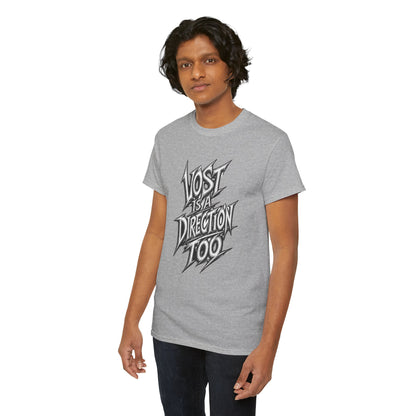 Lost Is A Direction Too T-Shirt — Graphic Motivation Tee