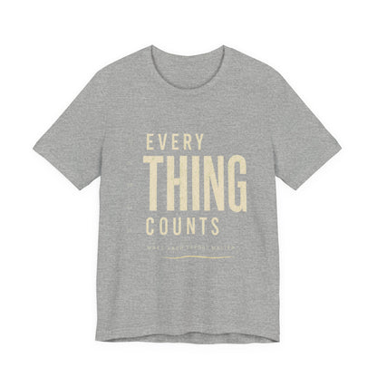 Everything Counts T‑Shirt — Inspirational Minimalist Graphic Tee