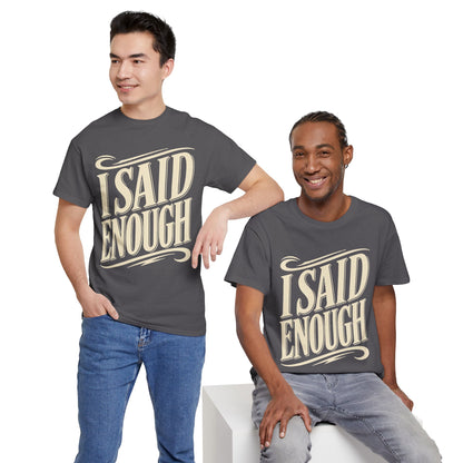 I Said Enough Tee - Bold Statement Graphic T‑Shirt