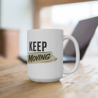 Keep Moving Ceramic Mug — Motivational Coffee Cup for Morning Motivation & Gifts