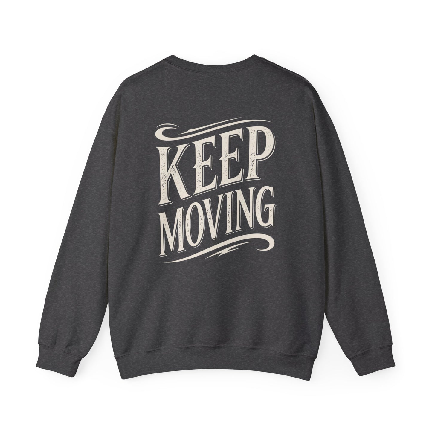 Keep Moving Crewneck Sweatshirt - Motivational Vintage Lettering Pullover