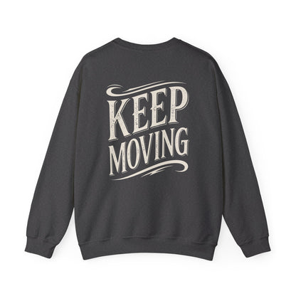 Keep Moving Crewneck Sweatshirt - Motivational Vintage Lettering Pullover