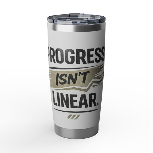 Progress Isn't Linear 20oz Tumbler — Motivational Stainless Travel Cup