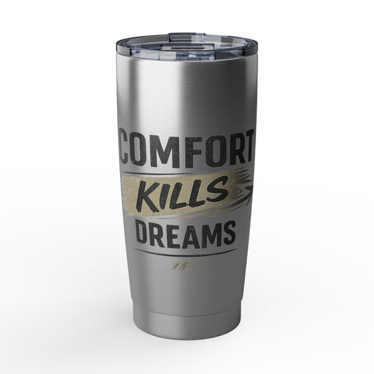 Comfort Kills Dreams 20oz Tumbler — Motivational Stainless Travel Cup