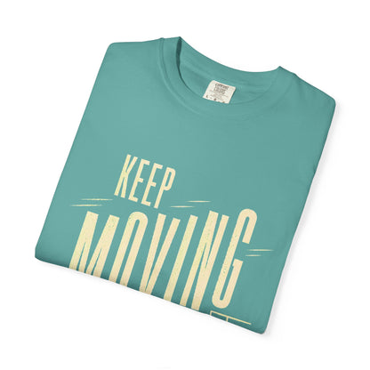 Keep Moving T-Shirt — Motivational Graphic Tee