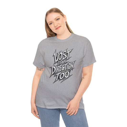 Lost Is A Direction Too T-Shirt — Graphic Motivation Tee