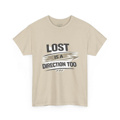 Lost Is a Direction Too Tee — Inspirational Adventure Travel T-Shirt