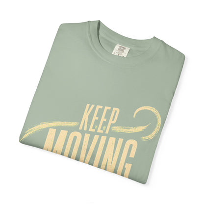 Keep Moving T-Shirt — Motivational Graphic Tee