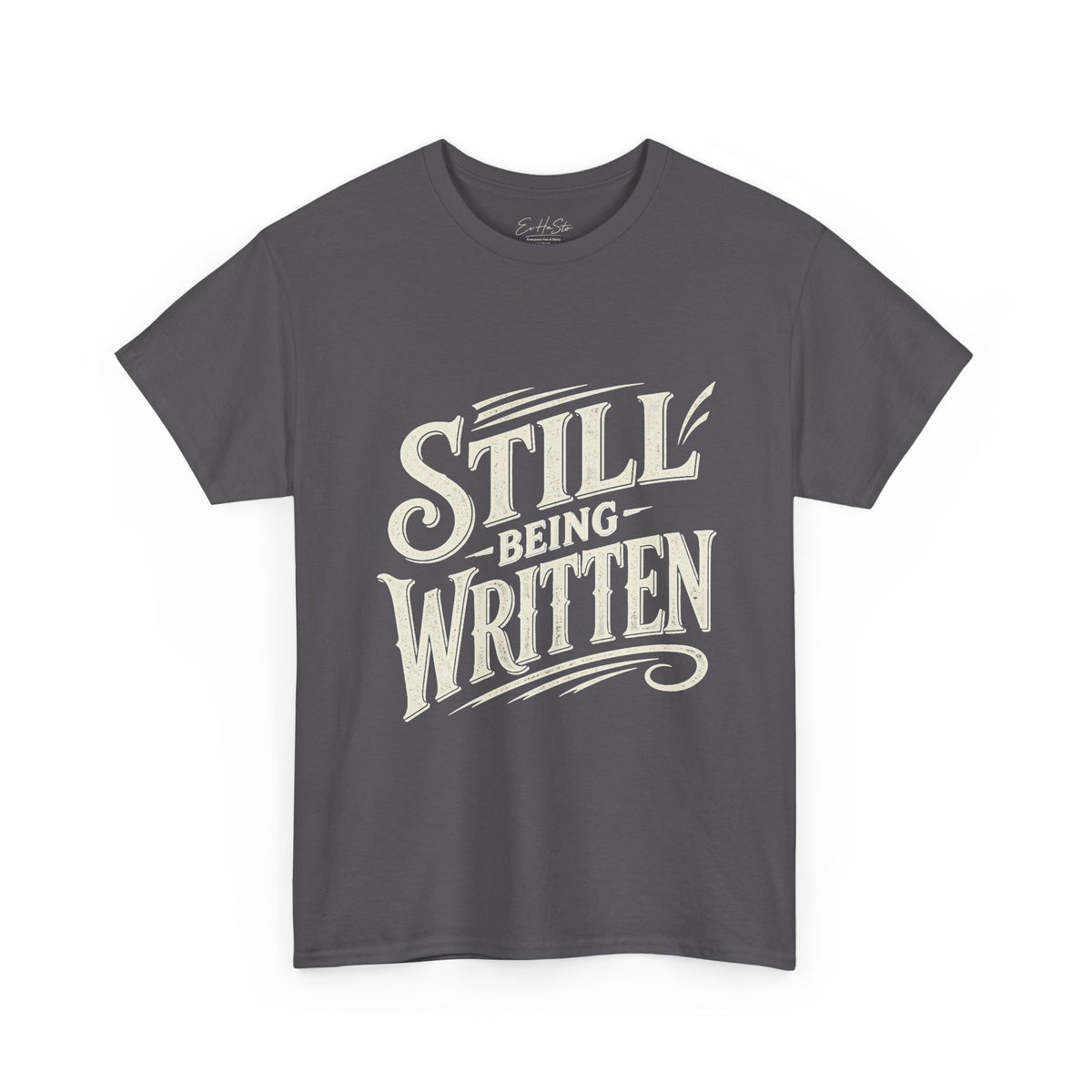 Still Being Written T-Shirt — Inspirational Faith-Based Graphic Tee