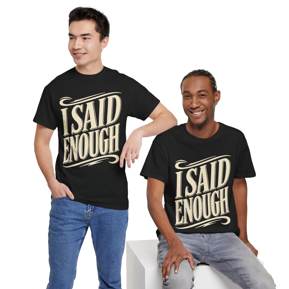 I Said Enough Tee - Bold Statement Graphic T‑Shirt