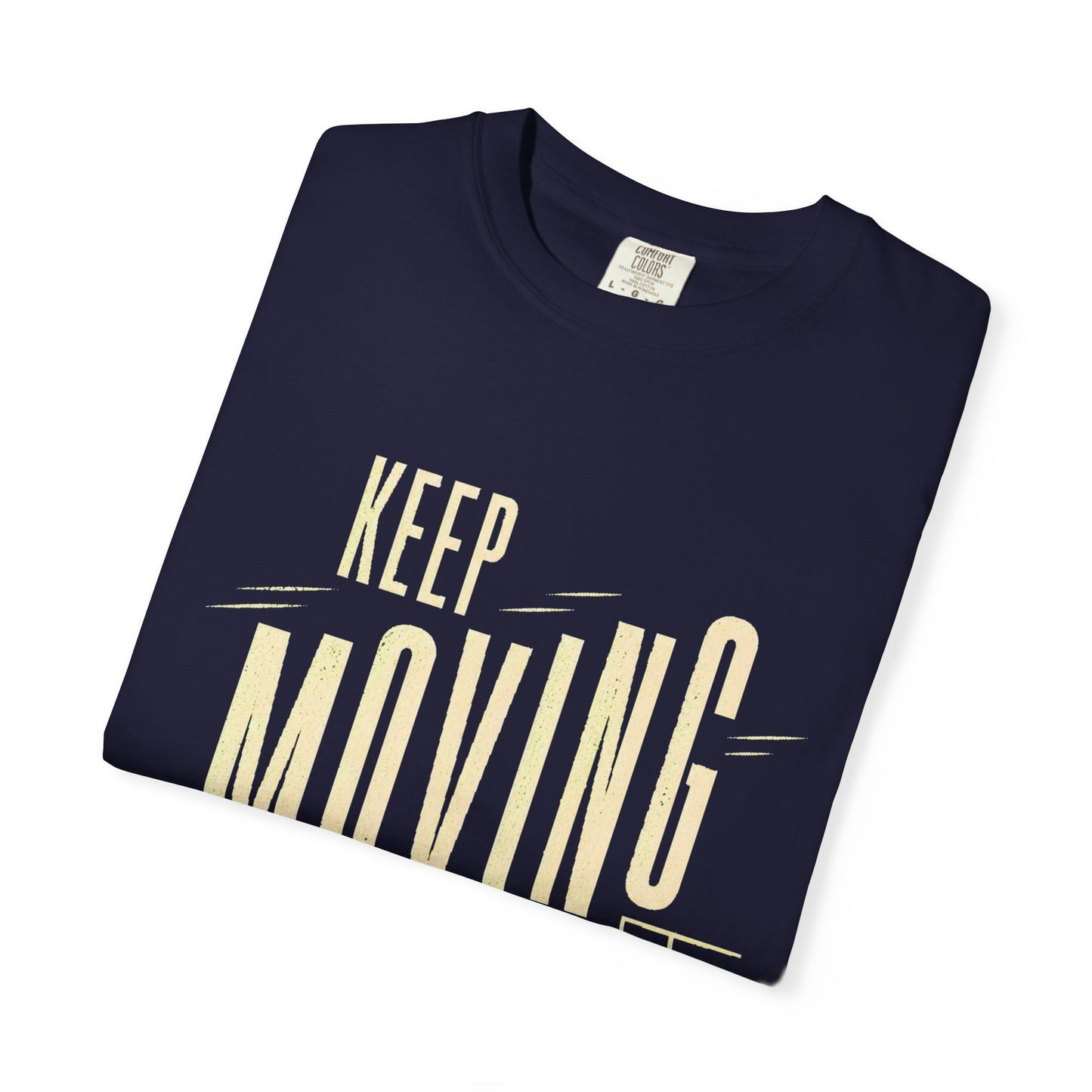 Keep Moving T-Shirt — Motivational Graphic Tee