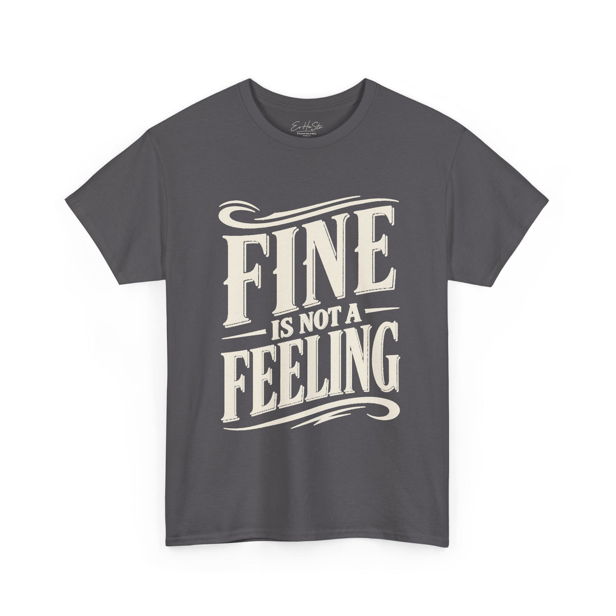 T-Shirt  "Fine Is Not a Feeling" Graphic Tee (Mental Health Awareness)