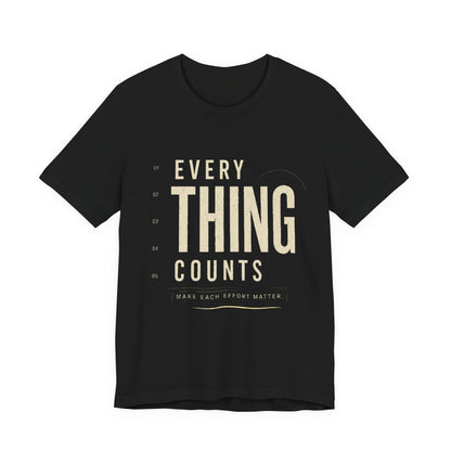 Everything Counts T‑Shirt — Inspirational Minimalist Graphic Tee