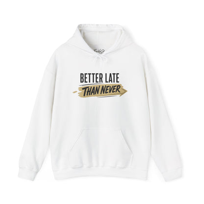 Hoodie "Better Late Than Never" Motivational Casual Pullover