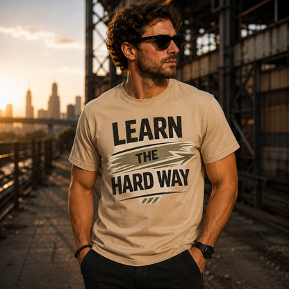 Learn The Hard Way Tee — Vintage Motivational Graphic T-Shirt