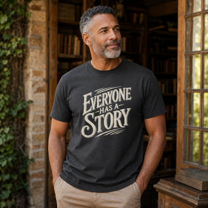 Everyone Has a Story T-Shirt — Inspirational Storytelling Graphic Tee