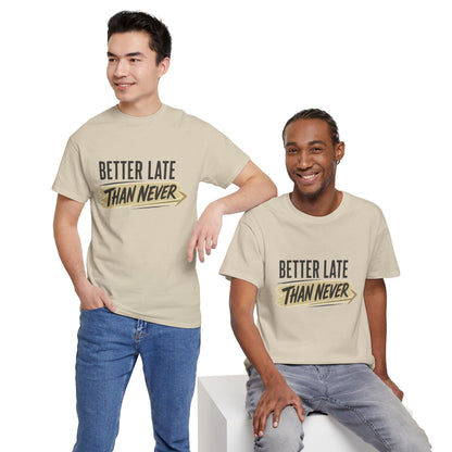 Better Late Than Never T‑Shirt — Retro Brush Script Graphic Tee