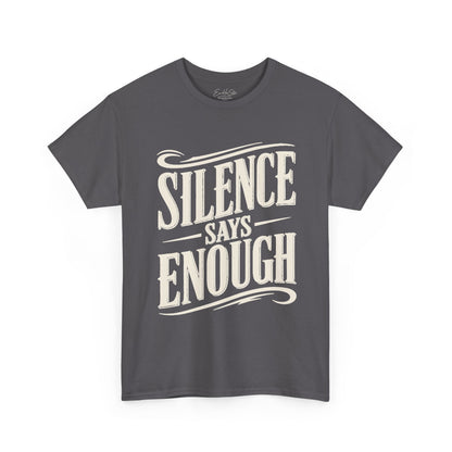Silence Says Enough T-Shirt - Vintage Script Statement Tee