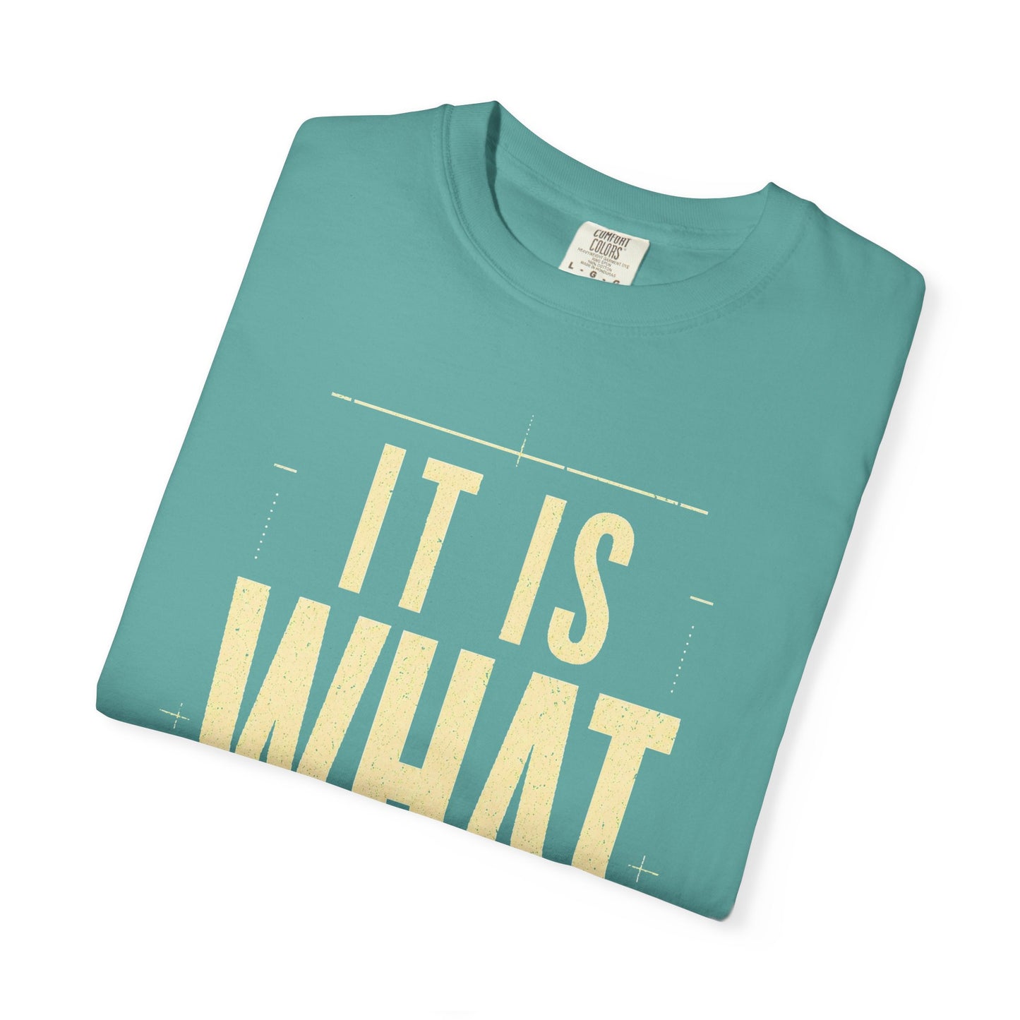 It Is What It Is T‑Shirt — Minimalist Positive Quote Tee
