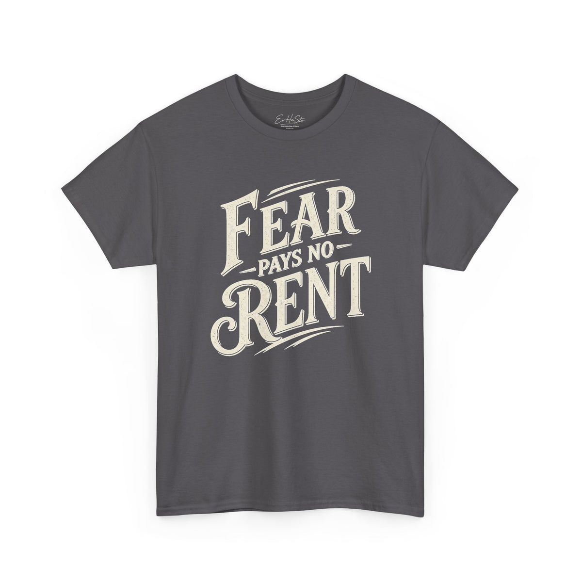 Fear Pays No Rent Graphic Tee