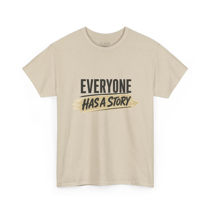 Everyone Has A Story T-Shirt — Inspiring Graphic Tee