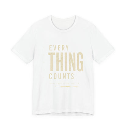 Everything Counts T‑Shirt — Inspirational Minimalist Graphic Tee