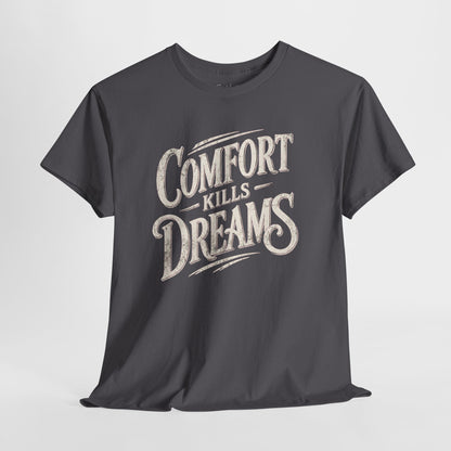 Comfort Kills Dreams T-Shirt — Motivational Vintage Script Tee
