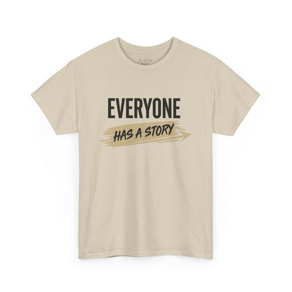 Everyone Has A Story T-Shirt — Inspiring Graphic Tee