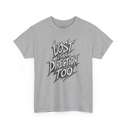 Lost Is A Direction Too T-Shirt — Graphic Motivation Tee