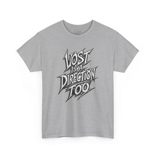 Lost Is A Direction Too T-Shirt — Graphic Motivation Tee