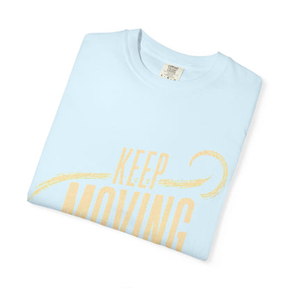 Keep Moving T-Shirt — Motivational Graphic Tee