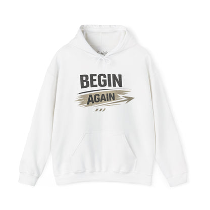 Begin Again Hoodie — Inspirational Pullover Sweatshirt