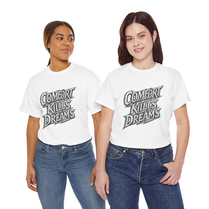 Comfort Kills Dreams Tee — Motivational Graphic T-Shirt