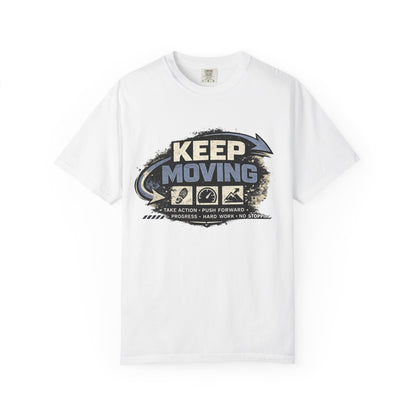 Keep Moving T-Shirt — Motivational Graphic Tee