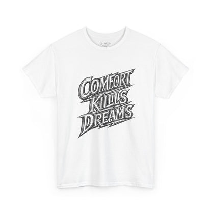 Comfort Kills Dreams Tee — Motivational Graphic T-Shirt