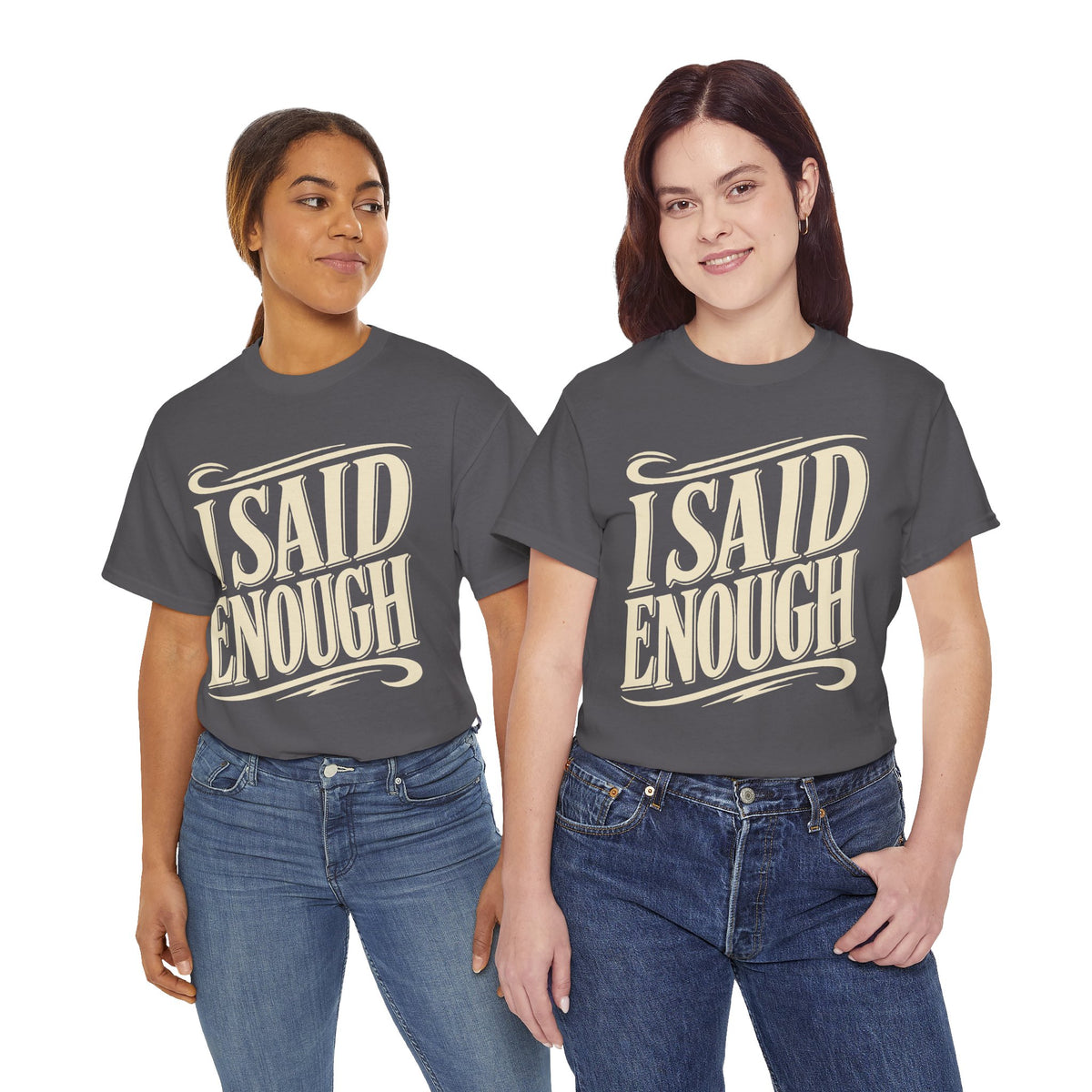 I Said Enough Tee - Bold Statement Graphic T‑Shirt