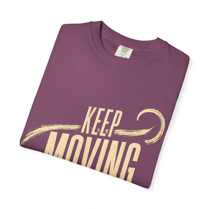 Keep Moving T-Shirt — Motivational Graphic Tee