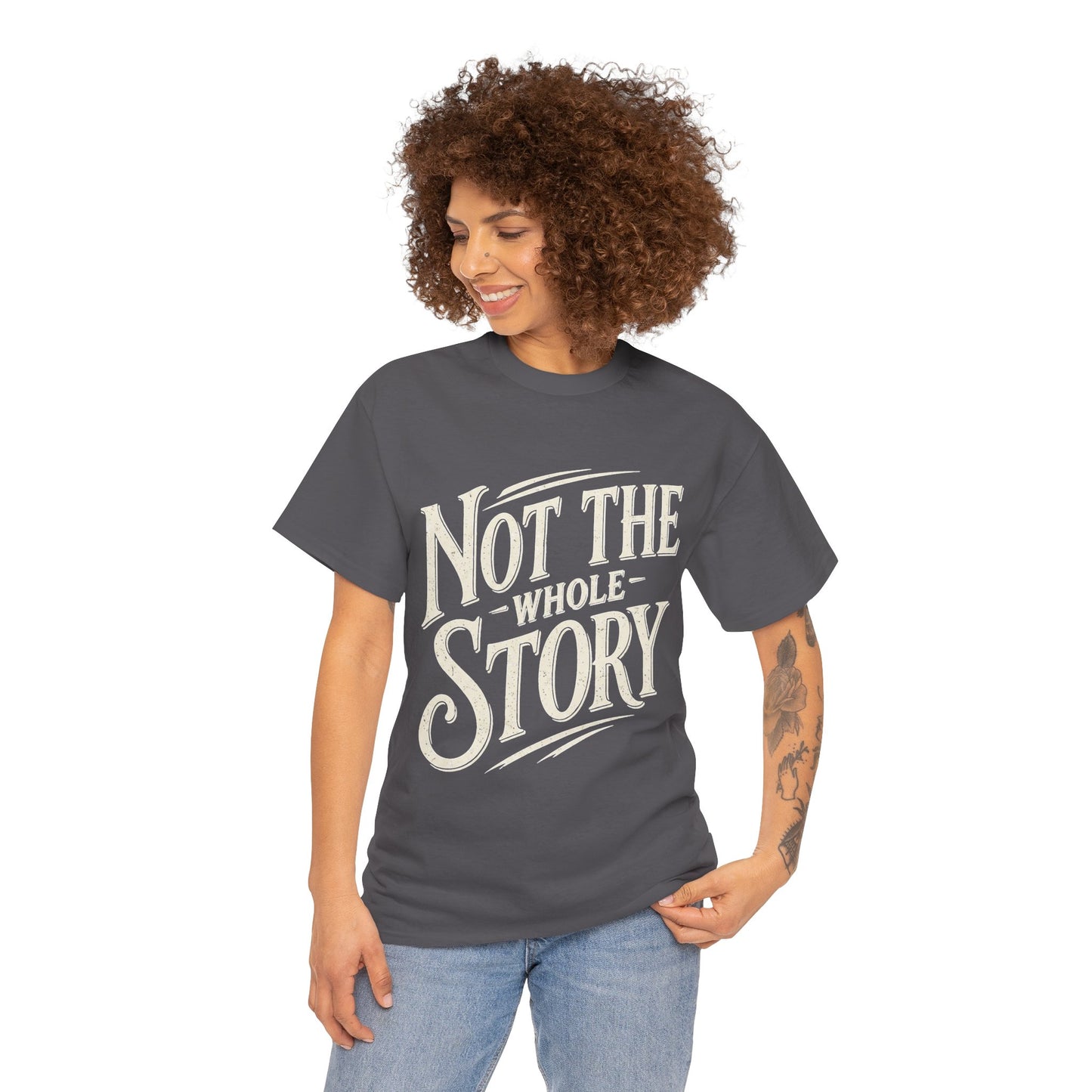 Not The Whole Story Tee — Vintage Script Graphic T‑Shirt