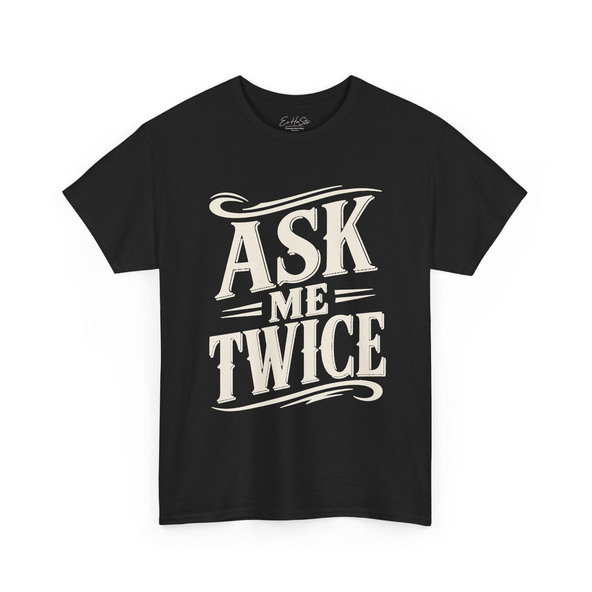 Ask Me Twice Graphic Tee - Retro Script Statement T-Shirt