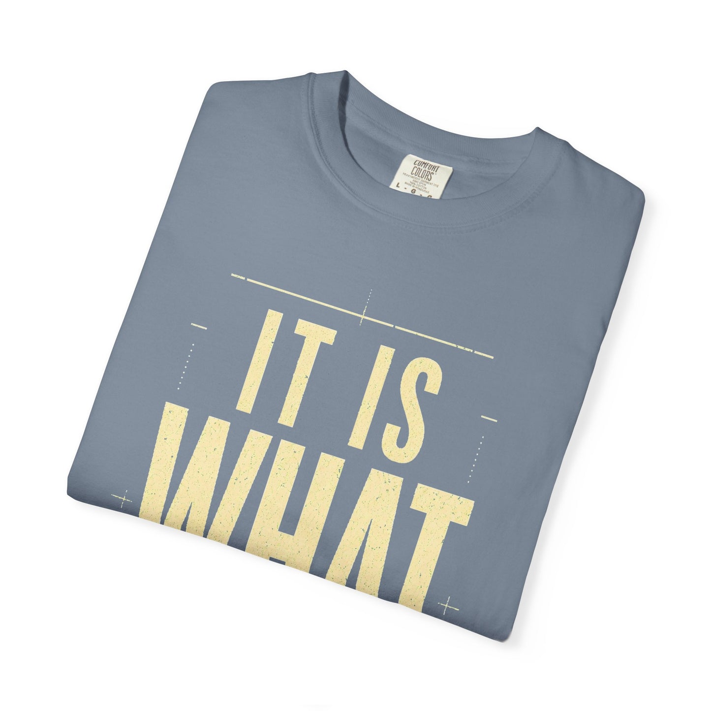 It Is What It Is T‑Shirt — Minimalist Positive Quote Tee
