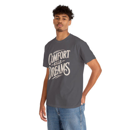Comfort Kills Dreams T-Shirt — Motivational Vintage Script Tee