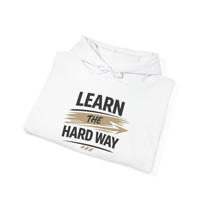 Hoodie "Learn The Hard Way" Motivational Pullover Sweatshirt