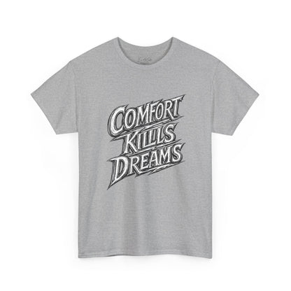 Comfort Kills Dreams Tee — Motivational Graphic T-Shirt