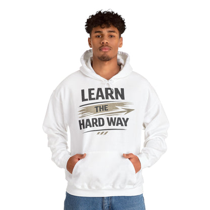 Learn The Hard Way Hoodie — Motivational Pullover for Resilience & Growth