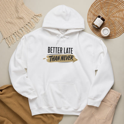 Hoodie "Better Late Than Never" Motivational Casual Pullover
