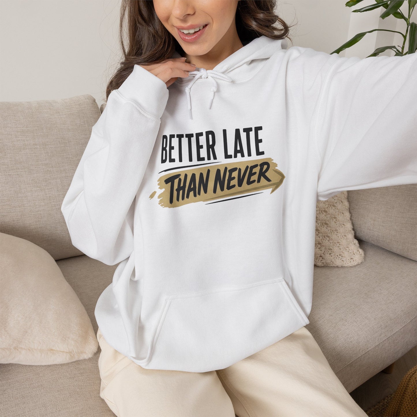 Hoodie "Better Late Than Never" Motivational Casual Pullover